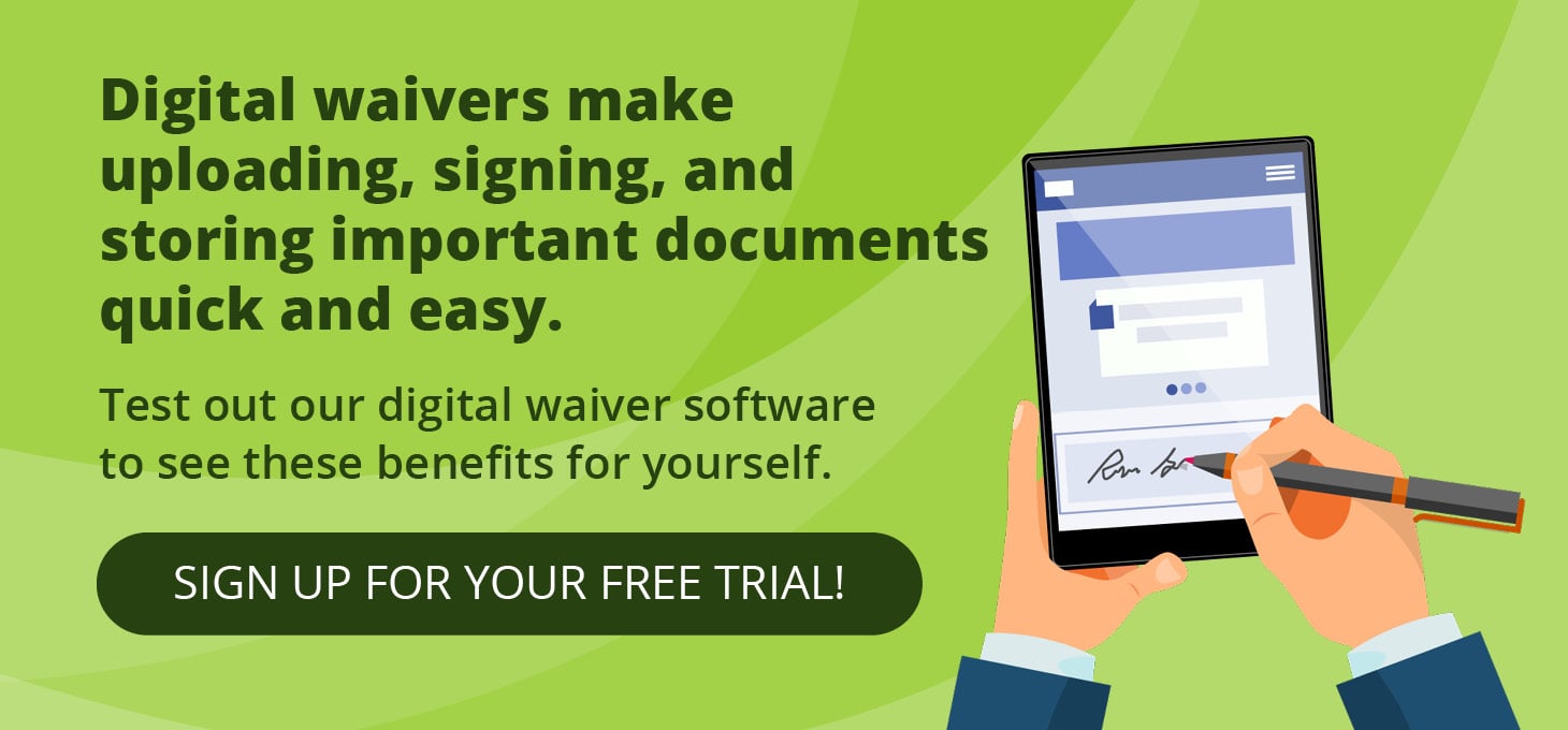 Digital waivers make uploading, signing, and storing important documents quick and easy. Test out our digital waiver software to see these benefits for yourself. Sign up for your free trial.