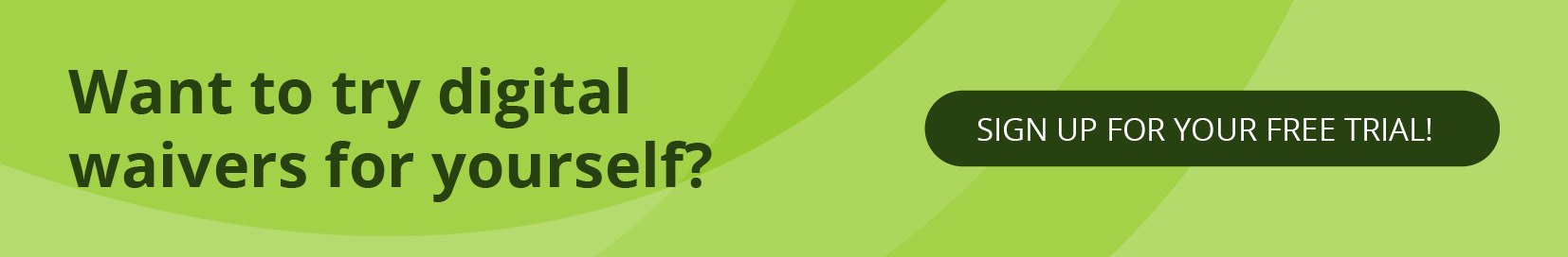 Want to try digital waivers for yourself? Sign up for your free trial!
