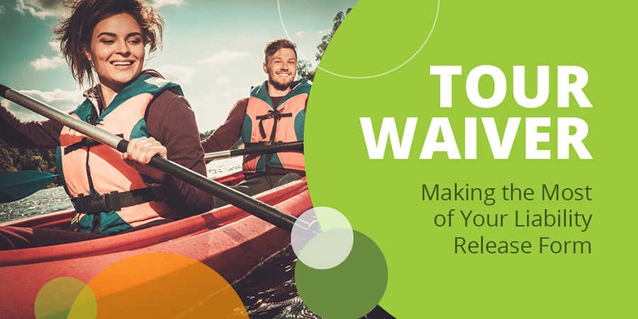 Tour Waiver | Making the Most of Your Liability Release Form