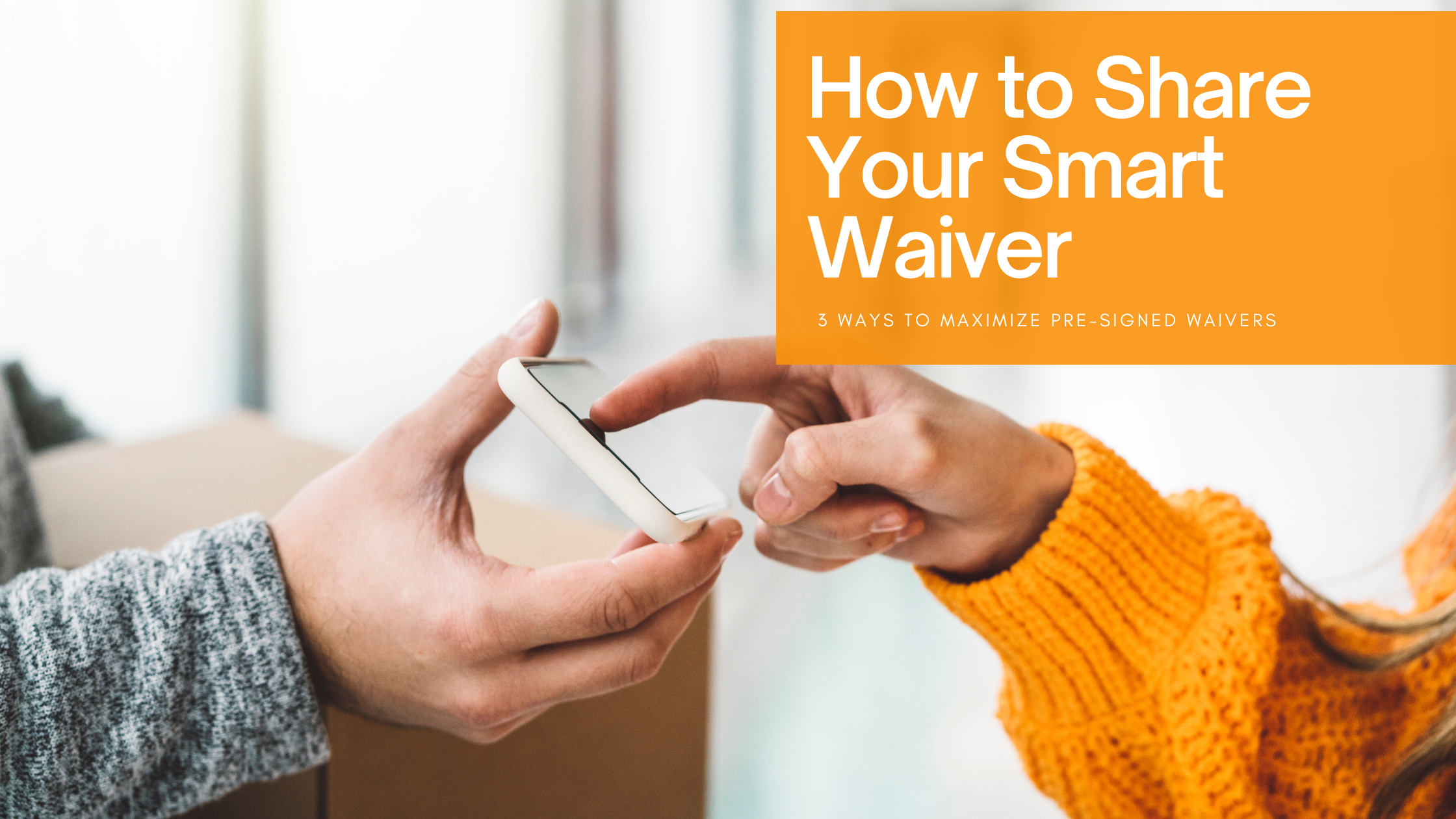 How to Share Your Smart Waiver