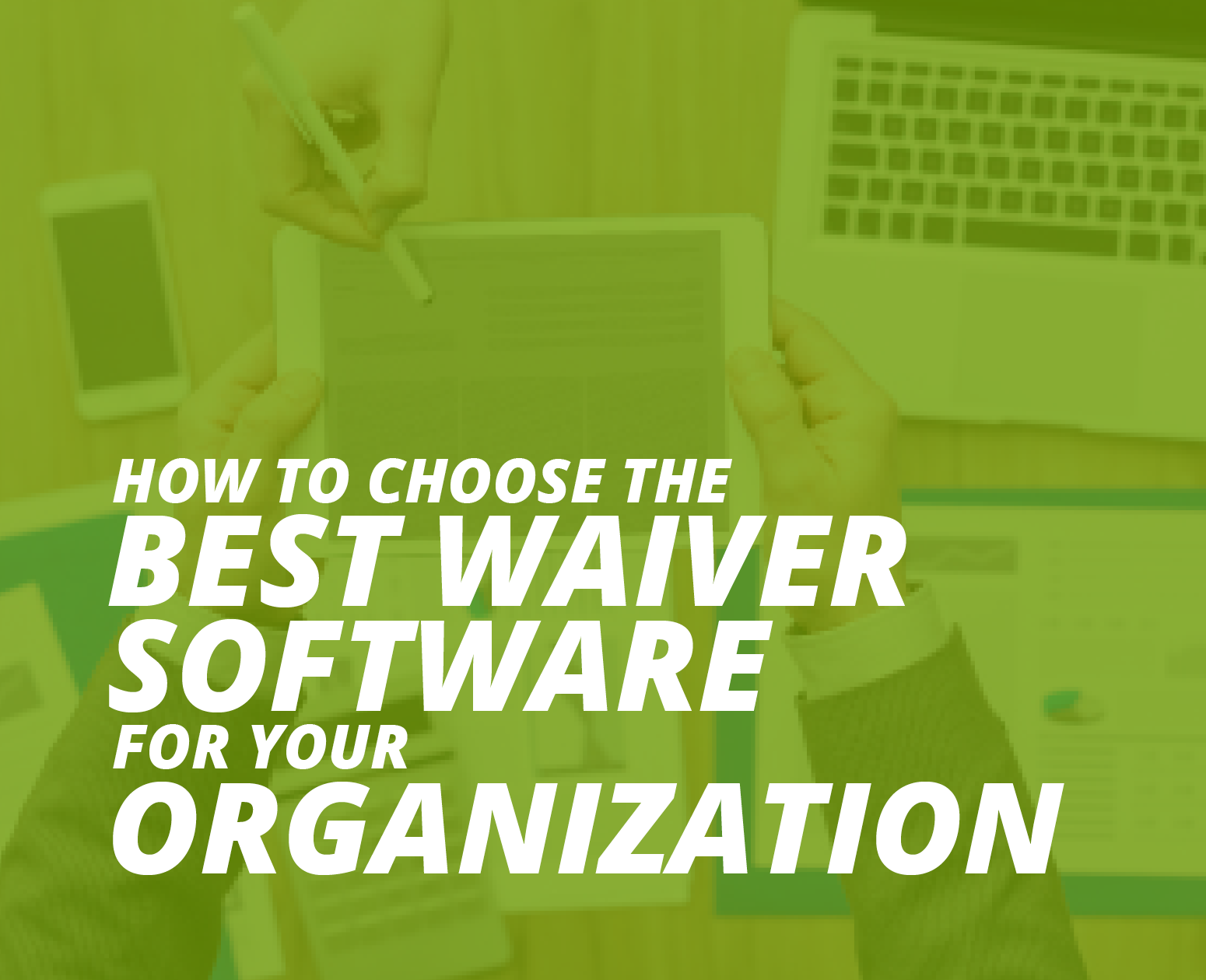 How to Choose the Best Waiver Software for Your Organization